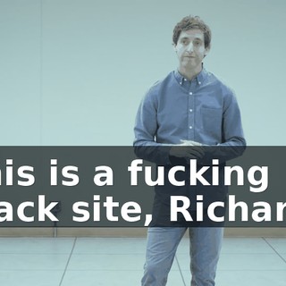 This is a fucking black site, Richard!