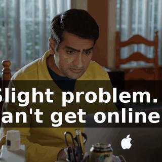 Slight problem. I can't get online.