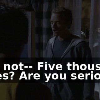 It is not-- Five thousand miles? Are you serious?