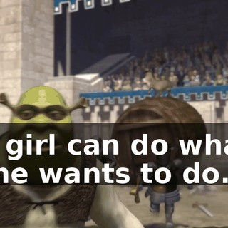 A girl can do what she wants to do.