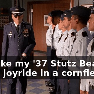 to take my '37 Stutz Bearcat for a joyride in a cornfield.