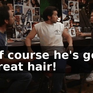 Of course he's got great hair!
