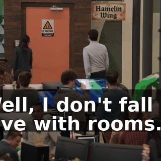 Well, I don't fall in love with rooms.