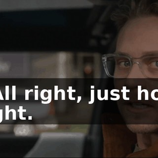 - All right, just hold tight.