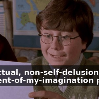 An actual, non-self-delusional- figment-of-my-imagination party.