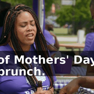 of Mothers' Day brunch.