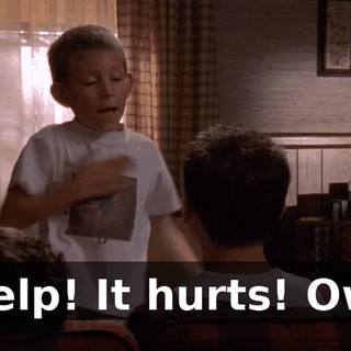 Help! It hurts! Ow!