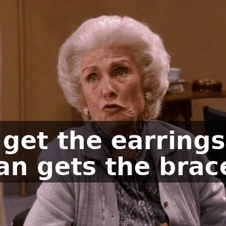 You get the earrings, Susan gets the bracelet.