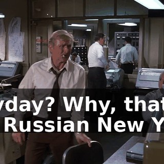 Mayday? Why, that's the Russian New Year.