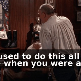 We used to do this all the time when you were a kid.