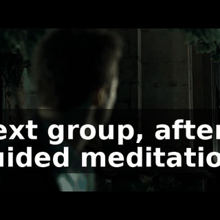 Next group, after guided meditation,