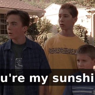 ♪ You're my sunshine ♪