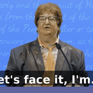 Let's face it, I'm...