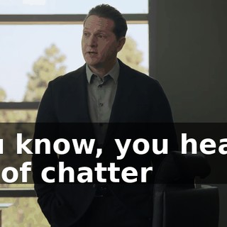 You know, you hear a lot of chatter