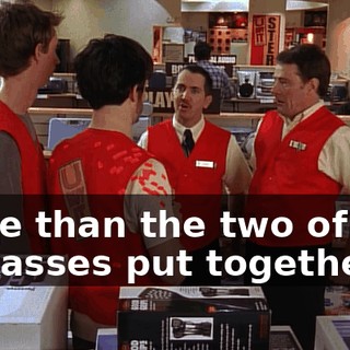 more than the two of you jackasses put together.