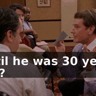 until he was 30 years old?