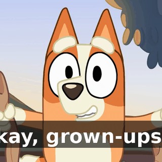 Okay, grown-ups...
