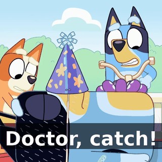 Doctor, catch!