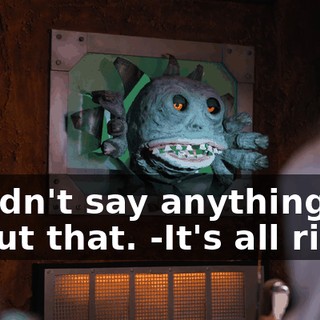 -I didn't say anything about that. -It's all right.