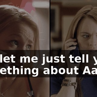 But let me just tell you something about Aaron: