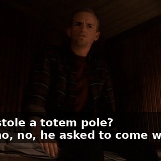 - You stole a totem pole? - No, no, no, he asked to come with us.