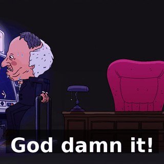 God damn it!