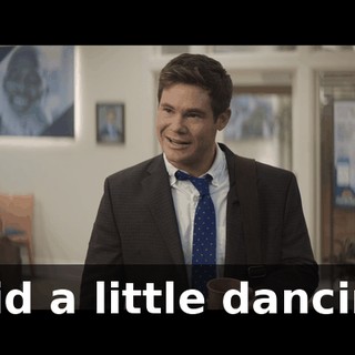 I did a little dancing.