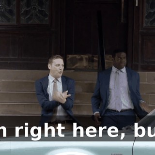 I'm right here, bud.