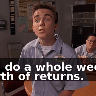 and do a whole week's worth of returns.
