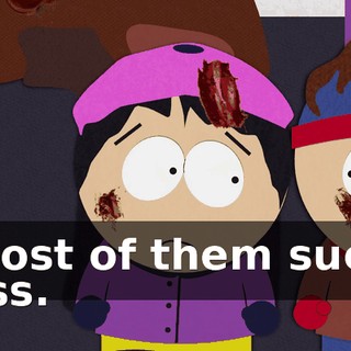 most of them suck ass.
