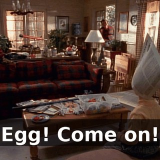 Egg! Come on!