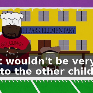 That wouldn't be very fair to the other children,