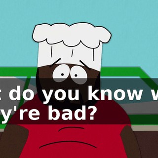 But do you know why they're bad?