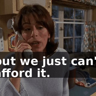 but we just can't afford it.