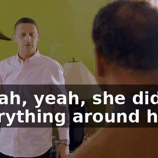 - Yeah, yeah, she did everything around here.