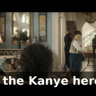 Is the Kanye here?