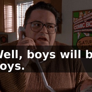 Well, boys will be boys.