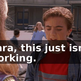 Sara, this just isn't working.