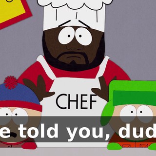 We told you, dude.