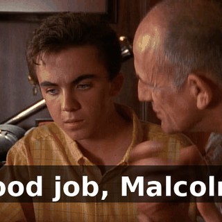 Good job, Malcolm!