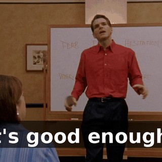 it's good enough.