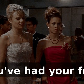 You've had your fun.
