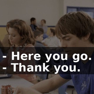 - Here you go. - Thank you.