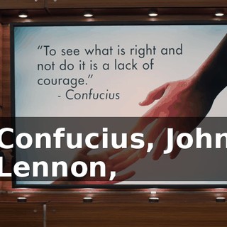 Confucius, John Lennon,