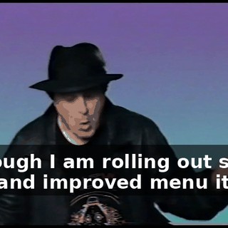 Although I am rolling out some new and improved menu items!