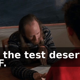 but the test deserved an F.