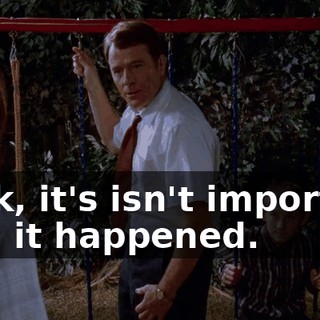 Look, it's isn't important how it happened.