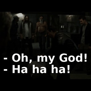 - Oh, my God! - Ha ha ha!