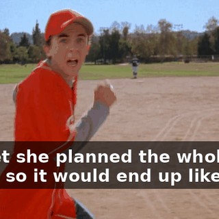 I'll bet she planned the whole thing so it would end up like this.