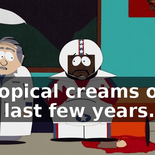 in topical creams over the last few years.